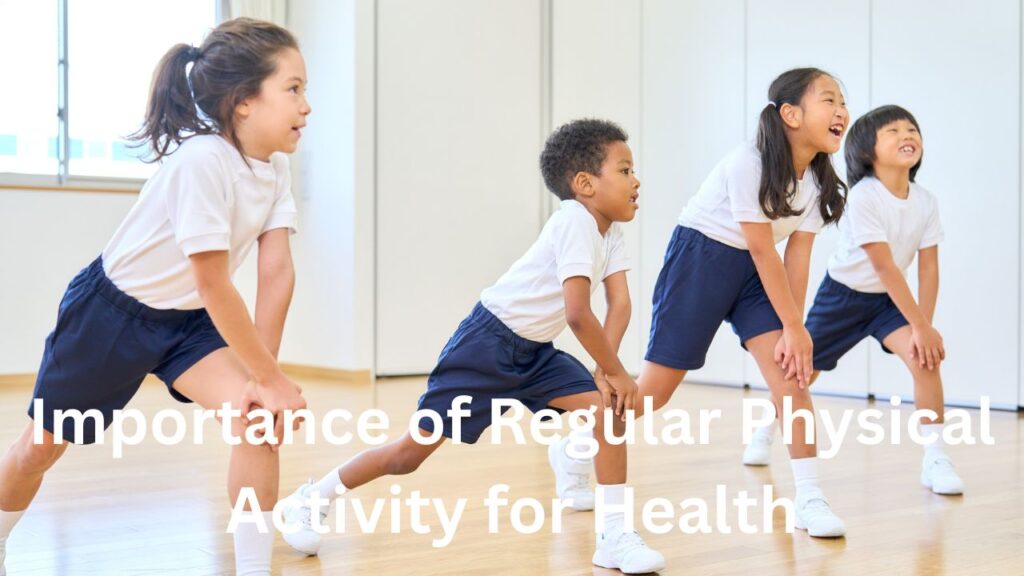 Importance of Regular Physical Activity for Health A Complete Guide to a Healthier Life