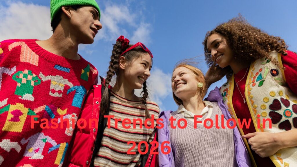 Latest Fashion Trends to Follow in 2026 The Ultimate Style Guide